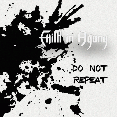Faith In Agony : Do Not Repeat